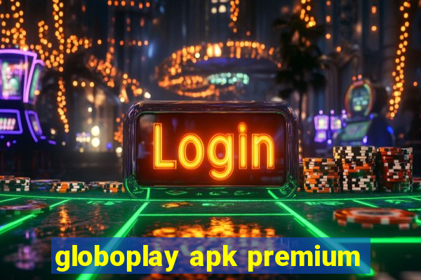 globoplay apk premium